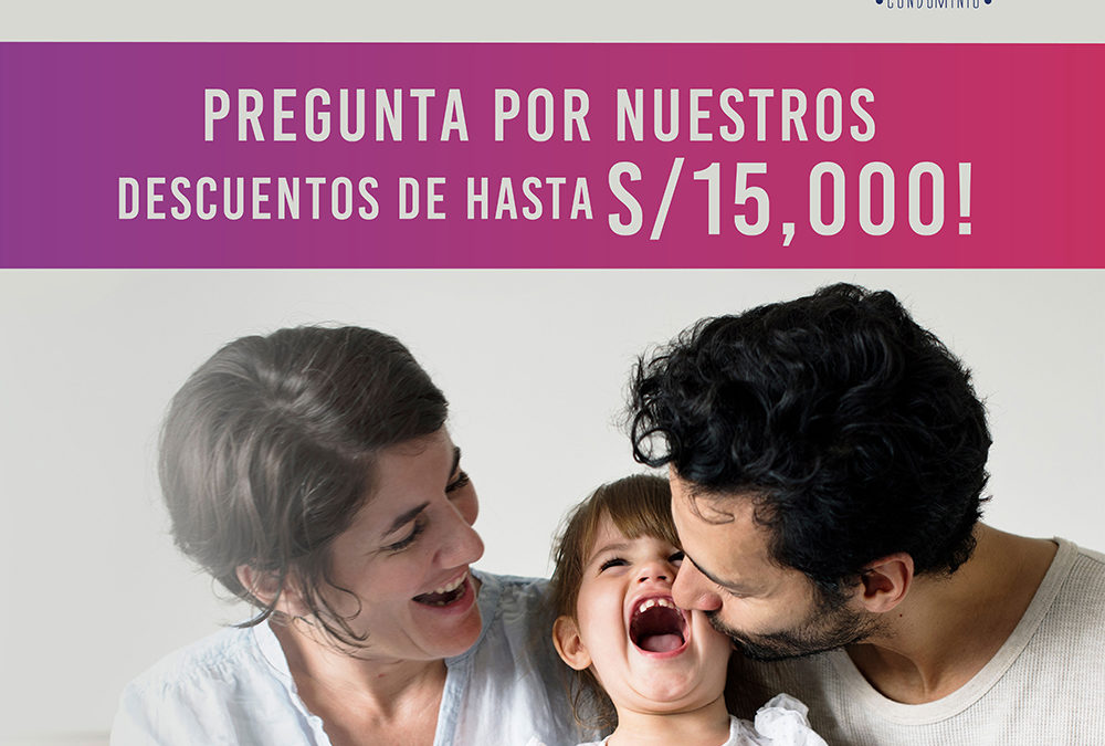 Aprovecha Nuestros Descuentos de hasta S/15,000!